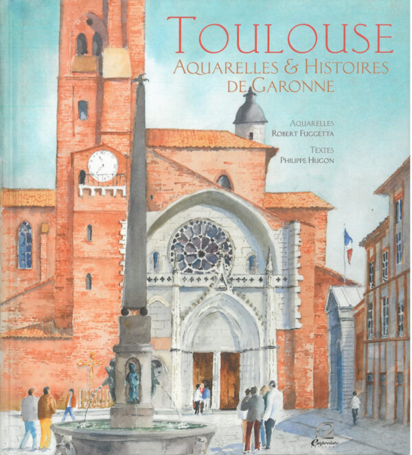Toulouse - Aquarelles et Histoires de Garonne couverture