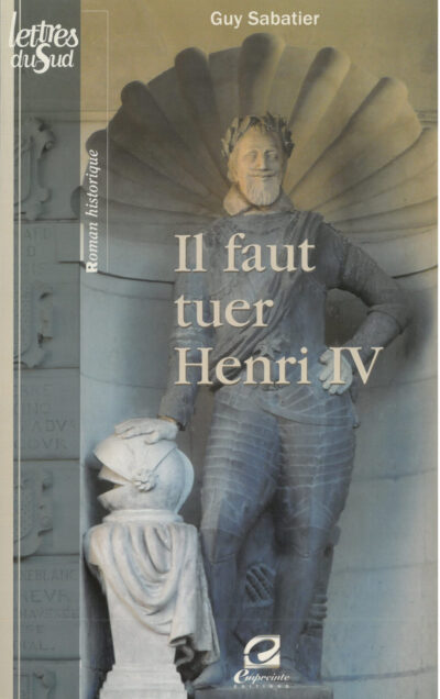 Couverture Il faut tuer Henri IV